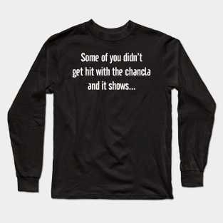 Chancla Latino humor Long Sleeve T-Shirt